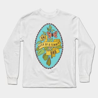 One Heck Of A Feminist Dad Long Sleeve T-Shirt